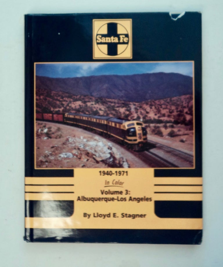 [100640] Santa Fe 1940-1971, Volume 3; Albuquerque-Los Angeles. Lloyd E. STAGNER.