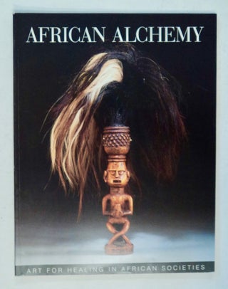 100663] Africa Alchemy: Art for Healing in African Societies. Gregory GHENT