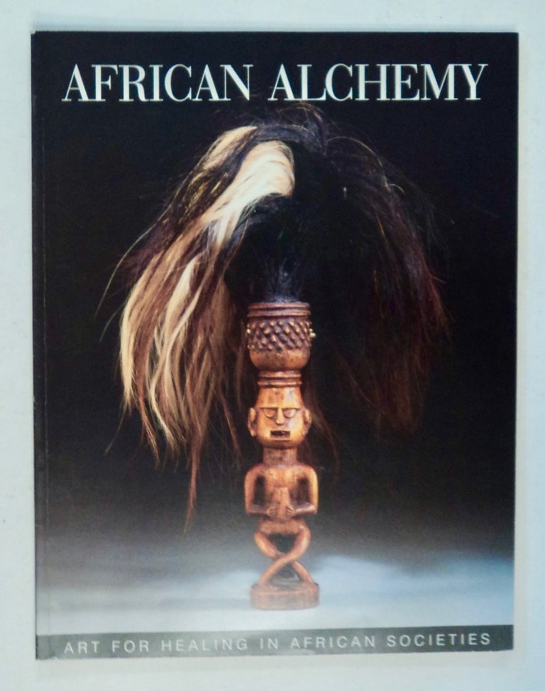 [100663] Africa Alchemy: Art for Healing in African Societies. Gregory GHENT.