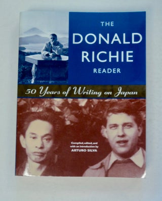 100668] The Donald Richie Reader: 50 Years of Writing on Japan. Donald RICHIE