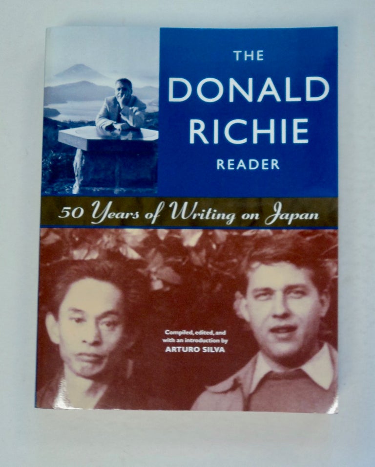 [100668] The Donald Richie Reader: 50 Years of Writing on Japan. Donald RICHIE.