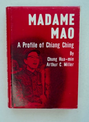 100673] Madame Mao: A Profile of Chiang Ching. CHUNG Hua-min, Arthur C. Miller