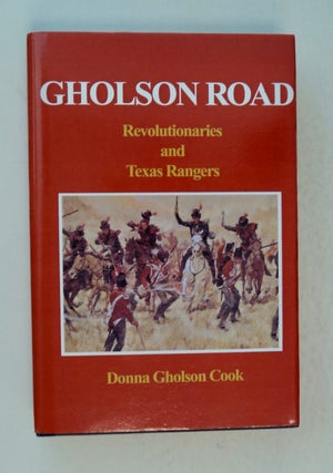 100680] Gholson Road: Revolutionaries and Texas Rangers. Donna Gholson COOK
