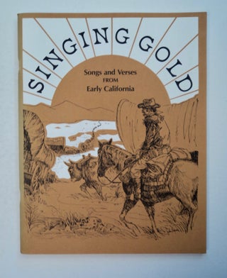 100712] Singing Gold: Songs and Verses from Early California. Theresa MOREHOUSE, ed