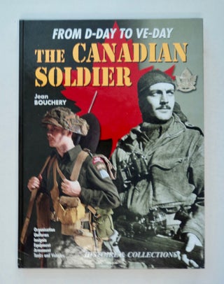 100715] The Canadian Soldier in North-west Europe, 1944-1945. Jean BOUCHERY