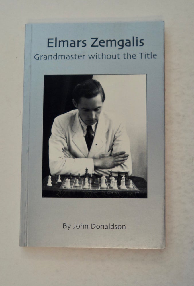 [100717] Elmars Zemgalis, Grandmaster without the Title. John DONALDSON.
