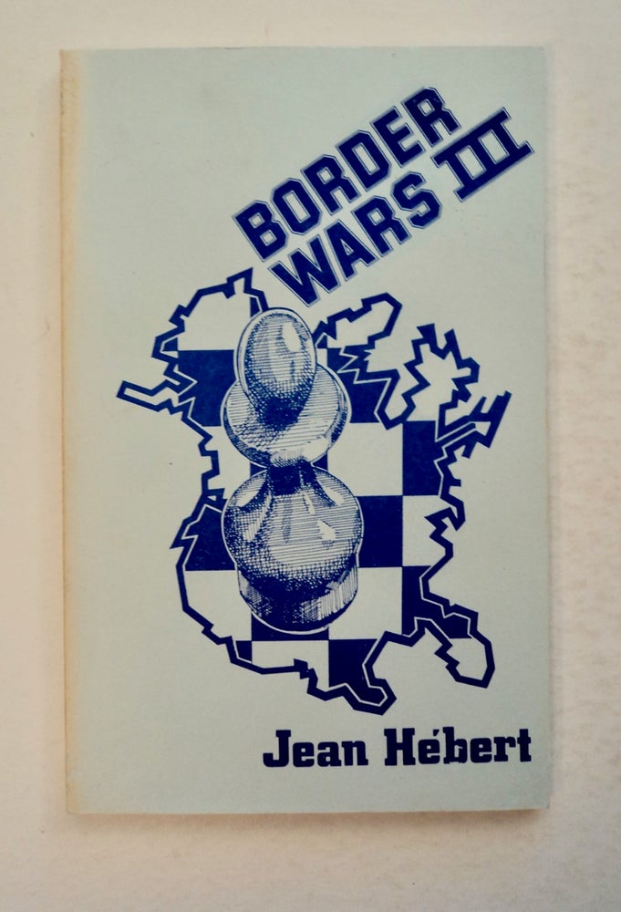 [100718] Border Wars III: The Book of the Third North American Correspondence Chess Championship. Jean HÉBERT.