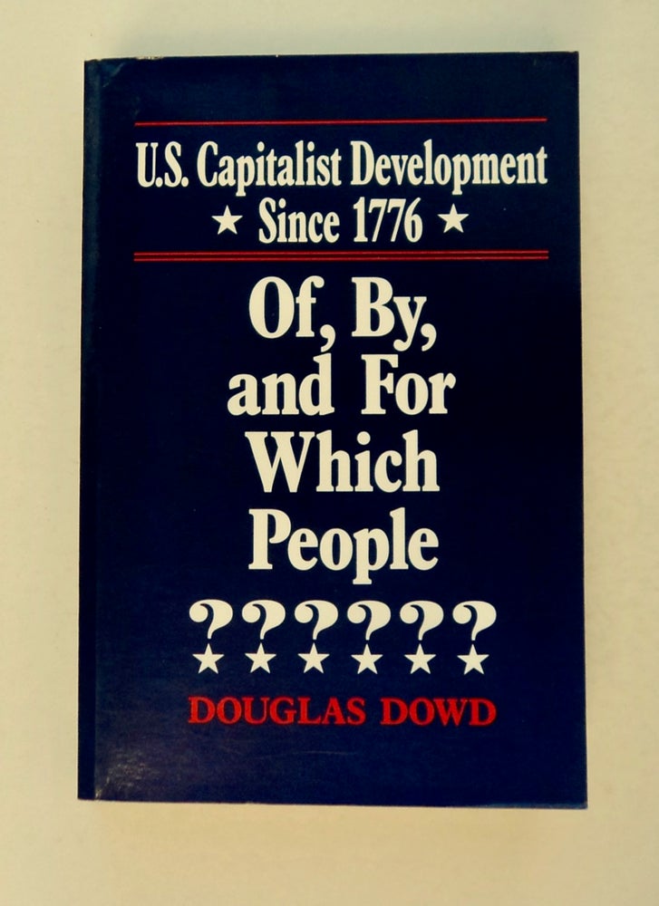 [100733] U.S. Capitalist Development since 1776: Of, by, and for Which People. Douglas DOWD.