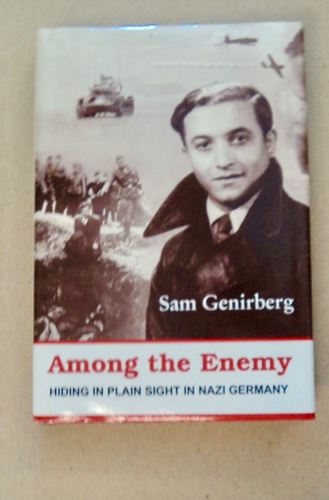 [100741] Among the Enemy: Hiding in Plain Sight in Nazi Germany. Sam GENIRBERG.