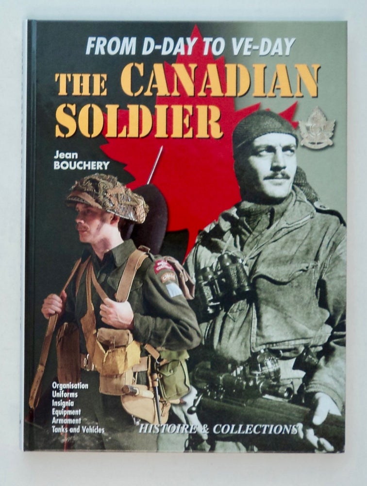 [100751] The Canadian Soldier in North-west Europe, 1944-1945. Jean BOUCHERY.