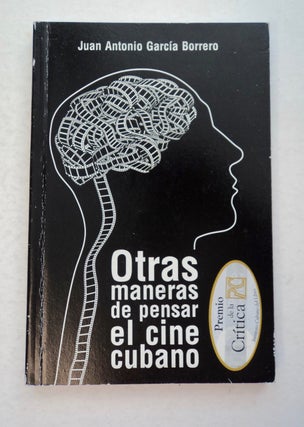 100772] Otras Maneras de Penstar el Cine Cubano. Juan Antonio GARCÍA BORRERO