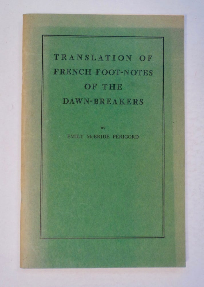 [100784] Translation of French Foot-notes of the Dawn-Breakers. Emily McBride PERIGORD.