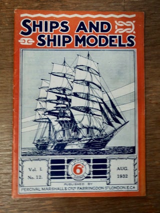 SHIPS AND SHIP MODELS: A MAGAZINE FOR ALL LOVERS OF SHIPS AND THE SEA