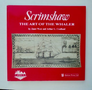 100812] Scrimshaw: The Art of the Whaler. Janet WEST, Arthur G. Credland