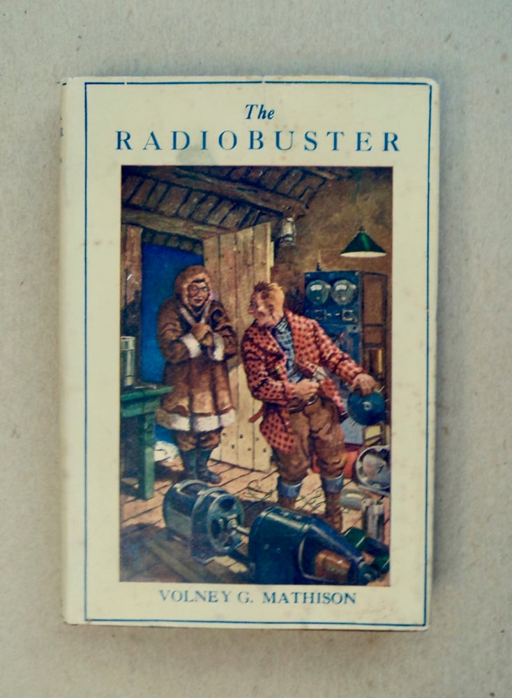 [100830] The Radiobuster: Being Some of the Adventures of Samuel Jones, Deep Sea Wireless Operator. Volney G. MATHISON.