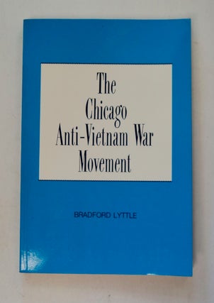 100835] The Chicago Anti-Vietnam War Movement. Bradford LYTTLE