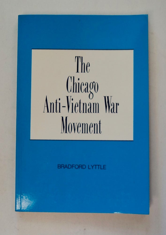 [100835] The Chicago Anti-Vietnam War Movement. Bradford LYTTLE.