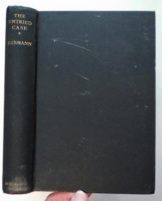 100857] The Untried Case: Sacco and Vanzetti and the Morelli Gang. Herbert B. EHRMANN