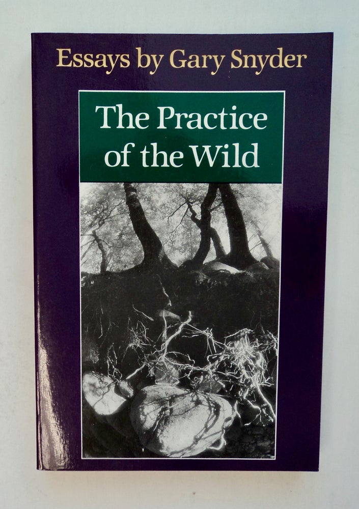 [100877] The Practice of the Wild: Essays. Gary SNYDER.