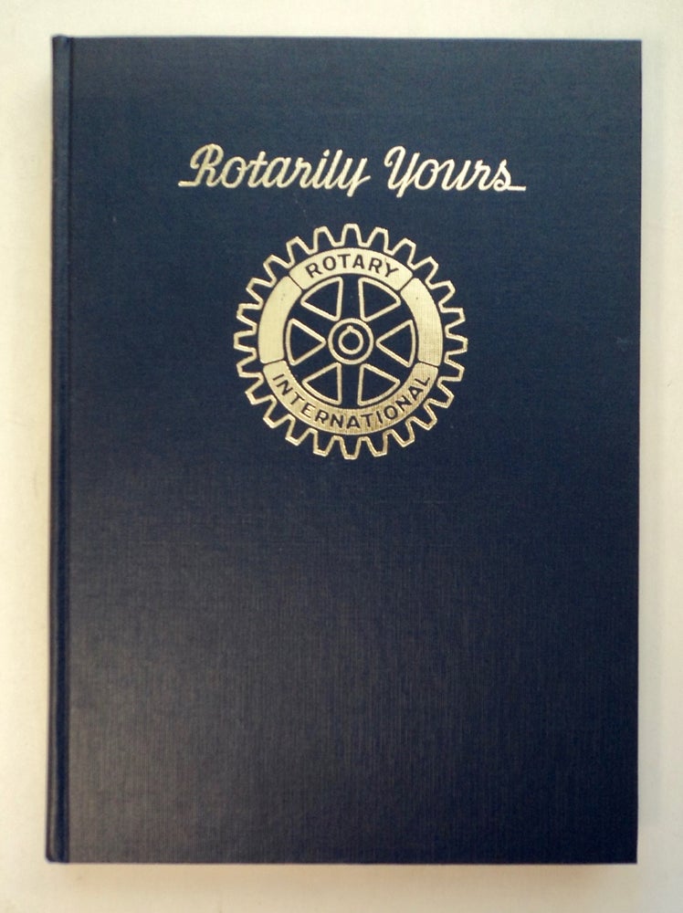 [100879] Rotarilly Yours: A History of the Rotary Club of Oakland. ROTARY CLUB OF OAKLAND.