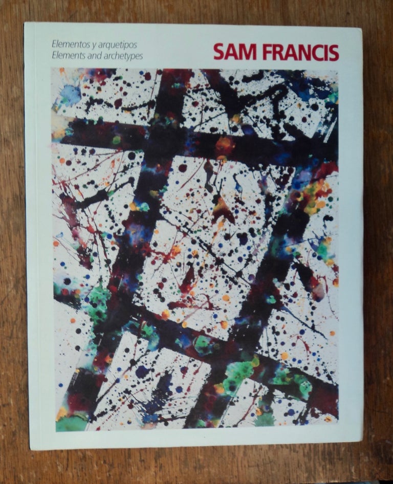 [100881] Sam Francis: Elementos y Arquetipas / Elements and Archetypes. Sam FRANCIS.
