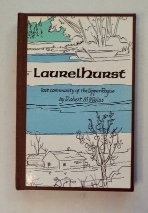 100895] Laurelhurst ... Lost Community of the Upper Rogue. Robert M. WEISS