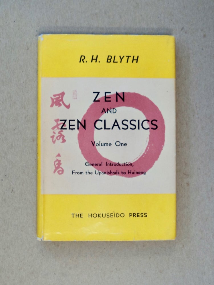 [100904] Zen and Zen Classics, Volume One: From the Upanishads to Huineng. R. H. BLYTH.