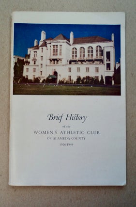 100928] BRIEF HISTORY OF THE WOMEN'S ATHLETIC CLUB OF ALAMEDA COUNTY 1926-1929
