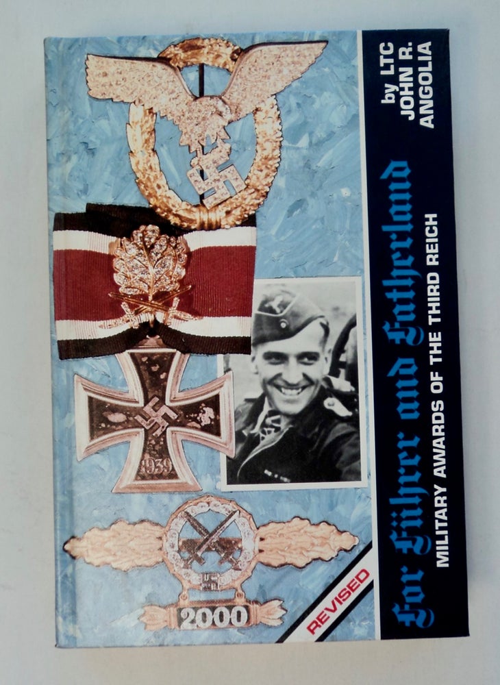 [100949] For Führer and Fatherland: Military Awards of the Third Reich / Political & Civil Awards of the Third Reich. Ltc. John R. ANGOLIA.