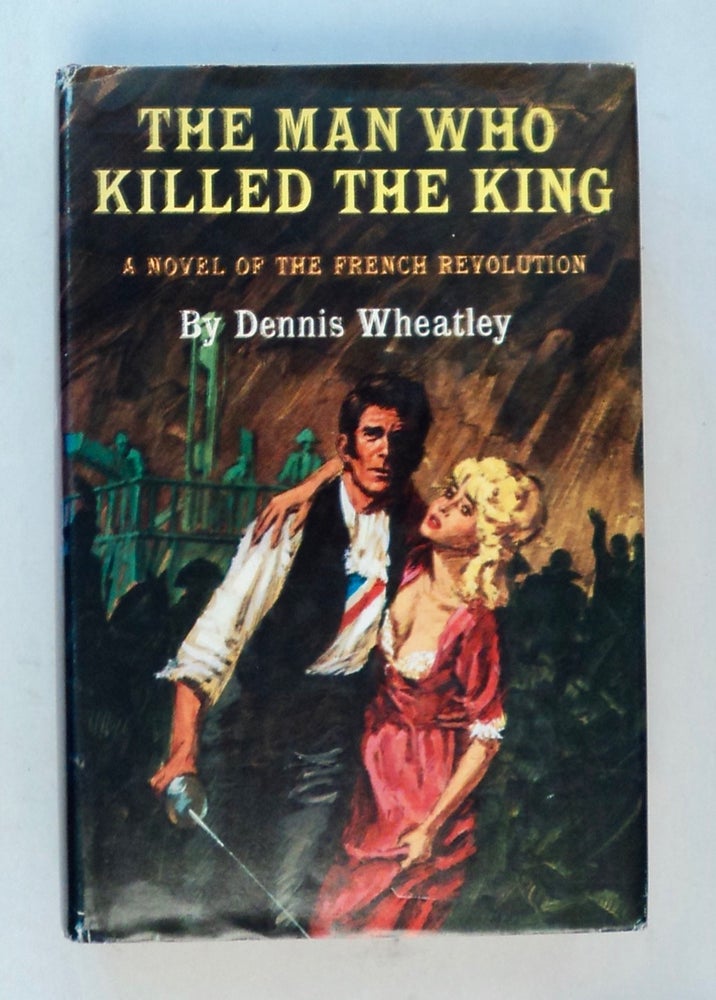 [100953] The Man Who Killed the King. Dennis WHEATLEY.