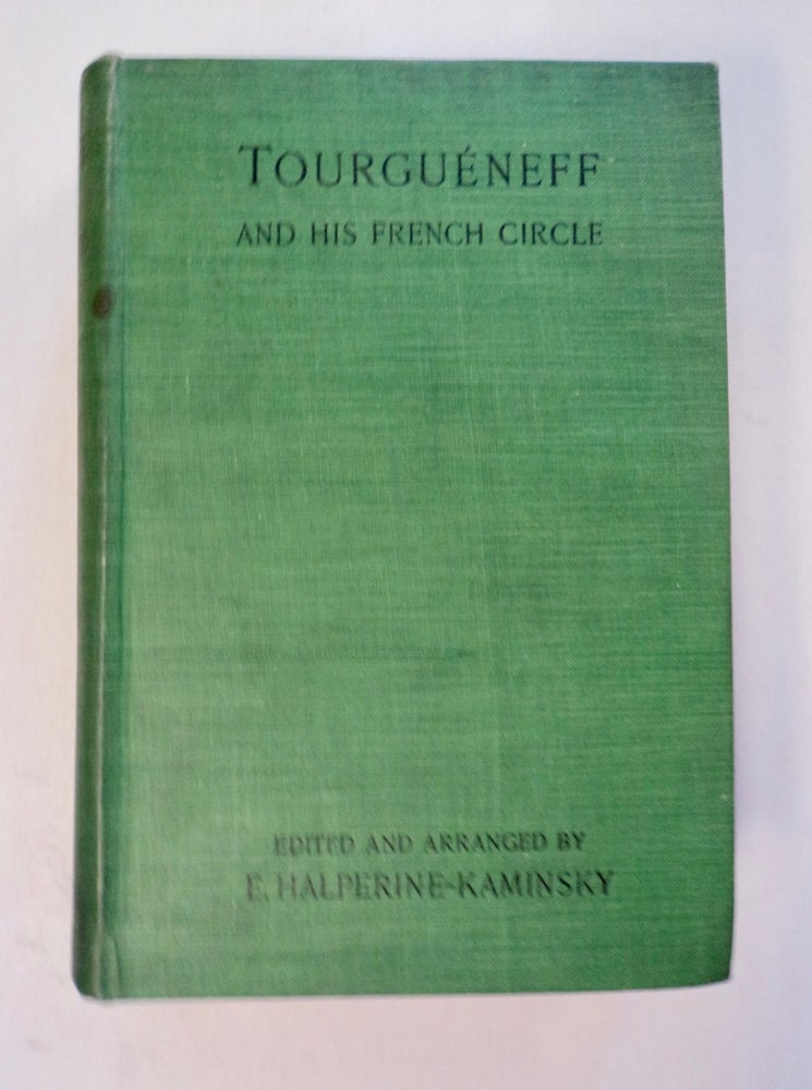 [100980] Tourguéneff and His French Circle. E. HALPERINE-KAMINSKY, ed.