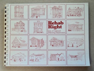 100988] Rehab Right: How to Rehabilitate Your Oakland House without Sacrificing Architectural...