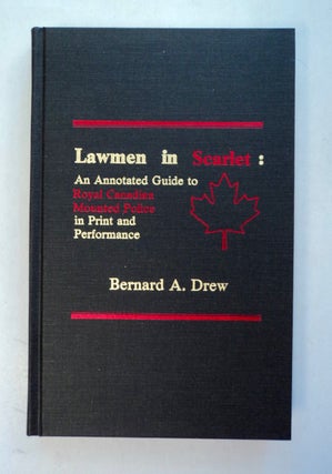101066] Lawmen in Scarlet: An Annotated Guide to Royal Canadian Mounted Police in Print and...