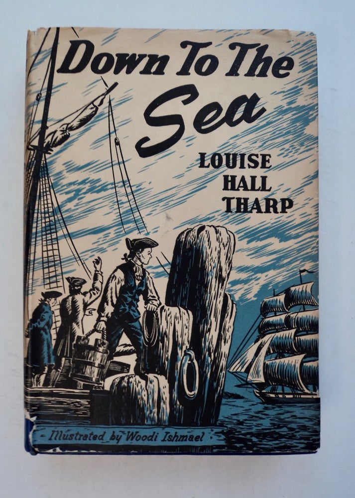 [101084] Down to the Sea: A Young People's Life of Nathaniel Bowditch, the Great American Navigator. Louise Hall THARP.