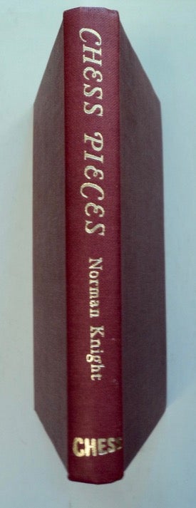 [101094] Chess Pieces: An Anthology in Prose and Verse. Norman KNIGHT, compiled, commentary by.
