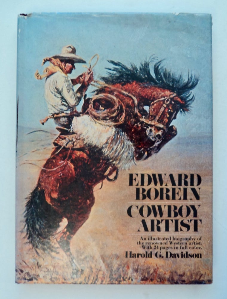 [101103] Edward Borein, Cowboy Artist: The Life and Works of John Edward Borein 1872-1945. Harold G. DAVIDSON.