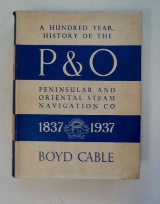 101146] A Hundred Year History of the P. & O., Peninsular and Oriental Steam Navigation Company...