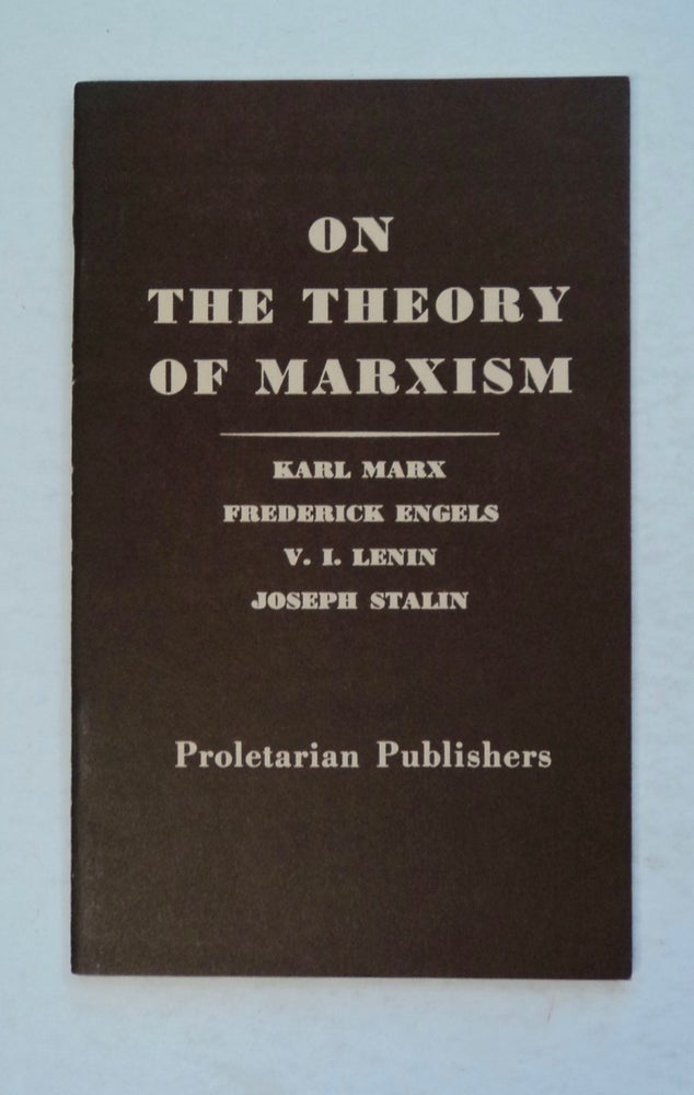 [101148] On the Theory of Marxism. Karl MARX, V. I. Lenin, Frederick Engels, Joseph Stalin.