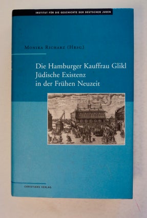 101155] Die Hamburger Kauffrau Glikl: Jüdische Existenz in der Frühen Neuzeit. Monika RICHARZ,...