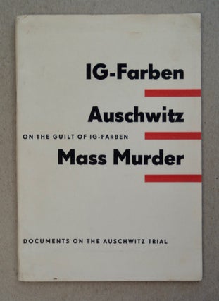 101177] IG-Farben, Auschwitz, Mass Murder: On the Guilt of IG-Farben from the Documents on the...