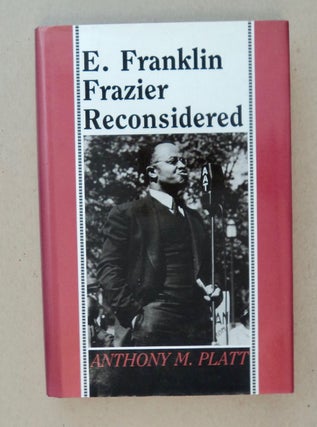 101192] E. Franklin Frazier Reconsidered. Anthony M. PLATT