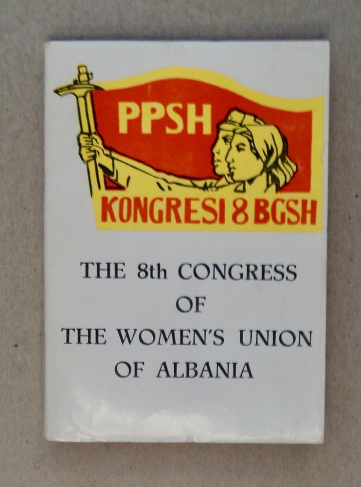 [101203] The 8-th Congress of the Women's Union of Albania, Durrës, from 1-st to 4-th of June, 1978. WOMEN'S UNION OF ALBANIA.