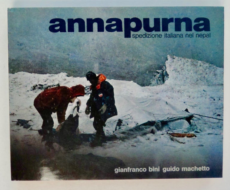 [101213] Annapurna: Spedizione Italiana nel Napal / Italian Expedition in Nepal. Gianfranco BINI, co-ordinators Guido Machetto.