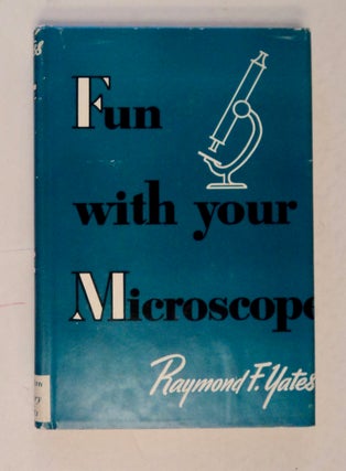 101242] Fun with Your Microscope. Raymond T. YATES