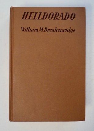 101259] Helldorado: Bringing the Law to the Mesquite. William M. BREAKENRIDGE