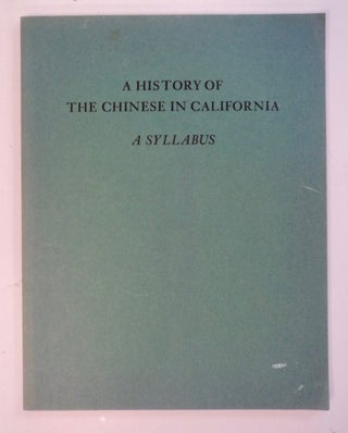 101273] A History of the Chinese in California: A Syllabus. Thomas W. CHINN, ed