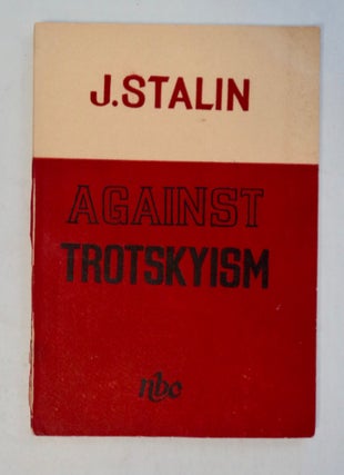 101285] Against Trotskyism. J. STALIN