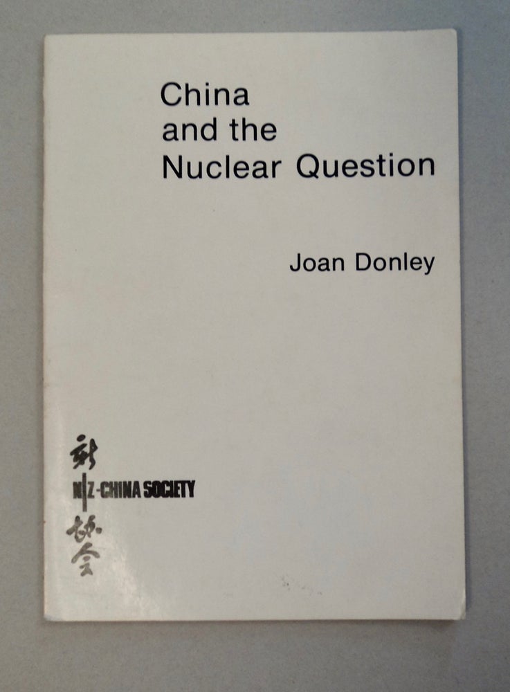 [101305] China and the Nuclear Question. Joan DONLEY.