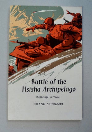 101312] Battle of the Hsisha Archipelago: (Reportage in Verse). CHANG Yung-mei