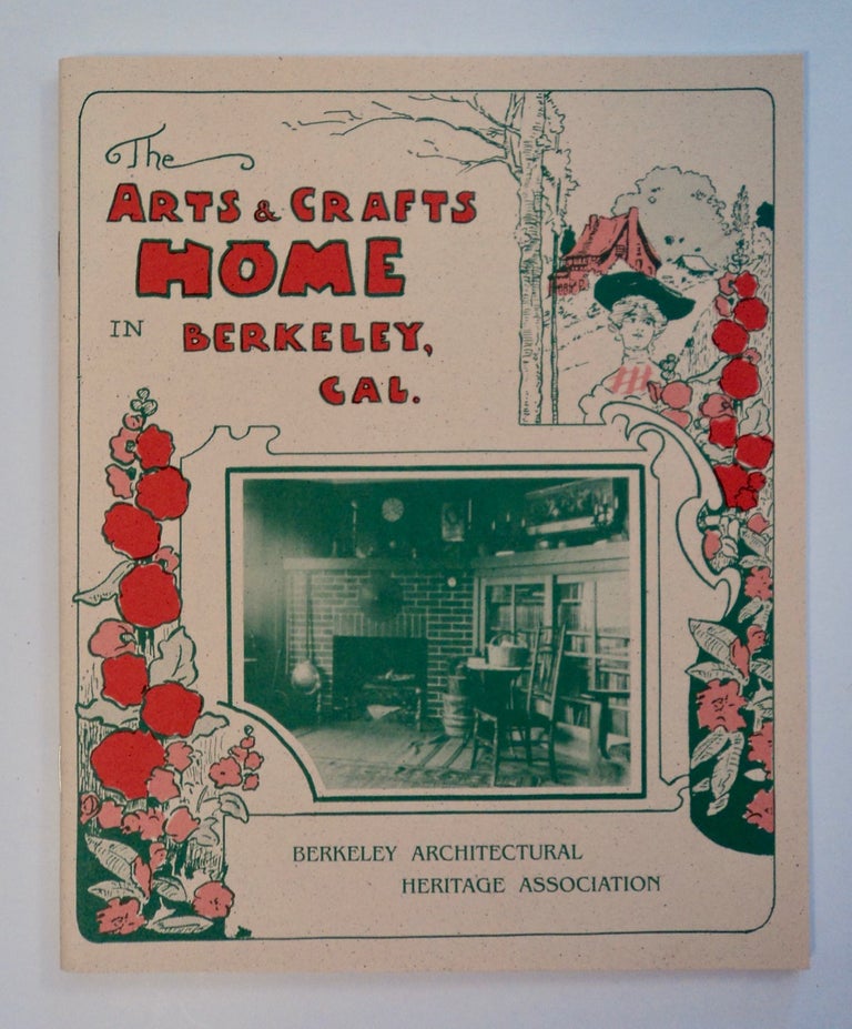[101316] The Arts & Crafts Home in Berkeley, Cal. BERKELEY ARCHITECTURAL HERITAGE ASSOCIATION.